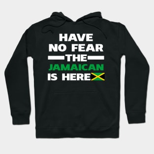 Have No Fear The Jamaican Is Here Proud Hoodie